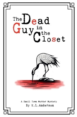 The Dead Guy in the Closet by Anderson, K. L.