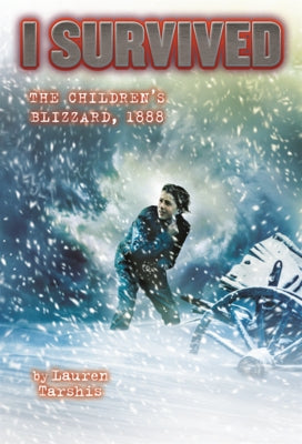 I Survived the Children's Blizzard, 1888 by Tarshis, Lauren