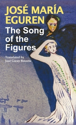 The Song of the Figures by Jose Maria Eguren by Eguren, Jose Maria