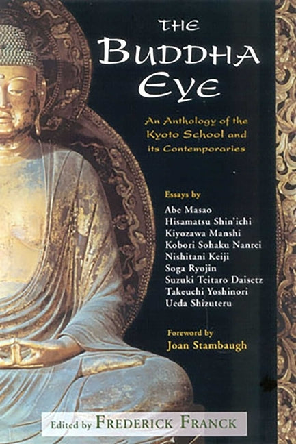 The Buddha Eye: An Anthology of the Kyoto School and It's Comtemporaries by Franck, Frederick