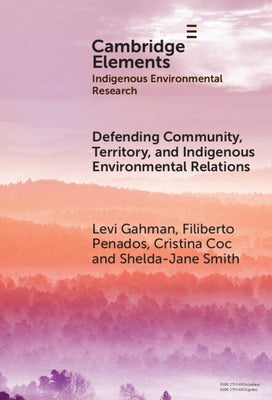Defending Community, Territory, and Indigenous Environmental Relations by Gahman, Levi