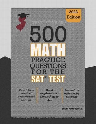 Jersey Scholar's 500 Math Practice Questions for the SAT Test by Goodman, Scott