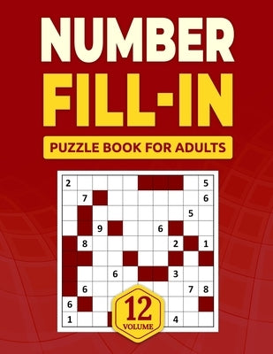 Number Fill in Puzzle Book for Adults: Challenge Your Brain With A Massive Collection of Number Fill-Ins Puzzles for Adults, Seniors, and Teens (3 Puz by Miller, Elsaid