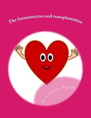 The Immunocytes and transplantation: Donate an organ to save a life by Becerra, Bertha