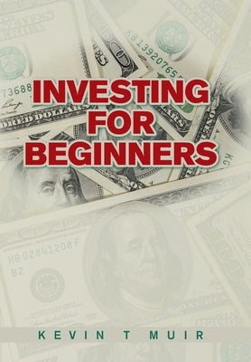 Investing for Beginners by Muir, Kevin T.