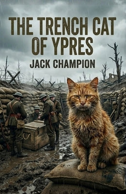 The Trench Cat of Ypres - 1917 by Champion, Jack