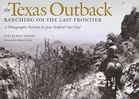 The Texas Outback: Ranching on the Last Frontier by Van Cleef, June Redford