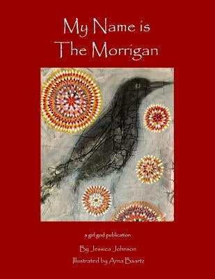 My Name is the Morrigan by Baartz, Arna