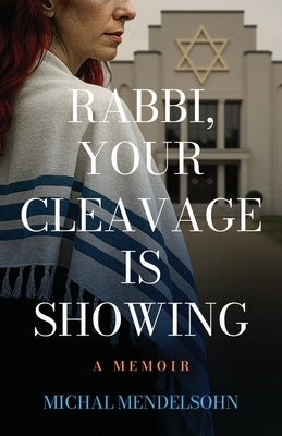 Rabbi, Your Cleavage is Showing by Mendelsohn, Michal