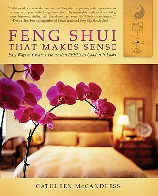 Feng Shui That Makes Sense: Easy Ways to Create a Home That FEELS as Good as It Looks by McCandless, Cathleen