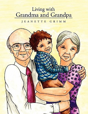 Living with Grandma and Grandpa by Jeanette Grimm