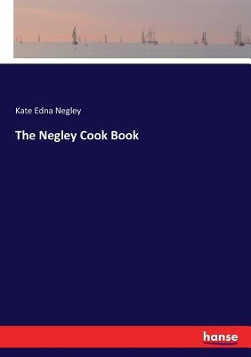 The Negley Cook Book by Negley, Kate Edna
