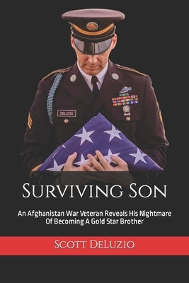 Surviving Son: An Afghanistan War Veteran Reveals His Nightmare Of Becoming A Gold Star Brother by Deluzio, Scott