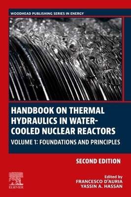Handbook on Thermal Hydraulics in Water-Cooled Nuclear Reactors: Volume 1: Foundations and Principles by D'Auria, Francesco