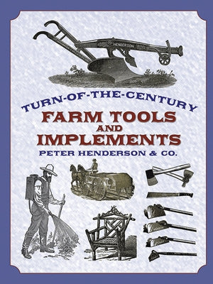 Turn-Of-The-Century Farm Tools and Implements by Henderson & Co