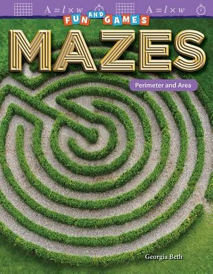 Fun and Games: Mazes: Perimeter and Area by Beth, Georgia