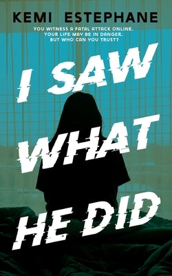 I Saw What He Did by Estephane, Kemi