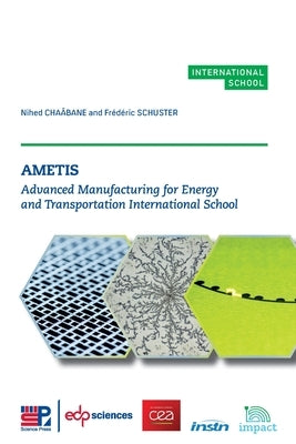 Ametis: Advanced Manufacturing for Energy and Transportation International School by Chaâbane, Nihed