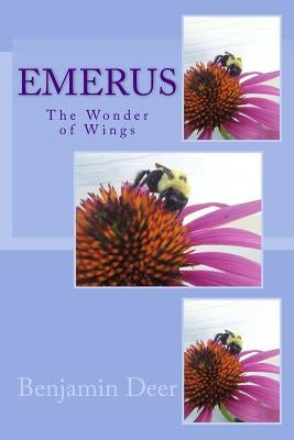 Emerus: The Wonder of Wings by Deer, Benjamin