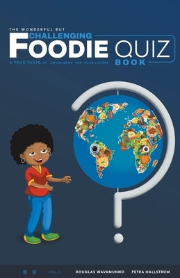 The Wonderful But Challenging Foodie Quiz Book by Wavamunno, Douglas
