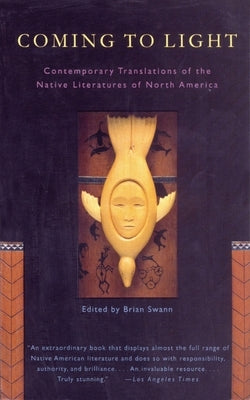 Coming to Light: Contemporary Translations of the Native Literatures of North America by Swann, Brian