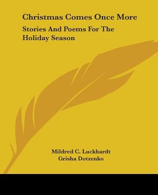 Christmas Comes Once More: Stories and Poems for the Holiday Season by Luckhardt, Mildred C.