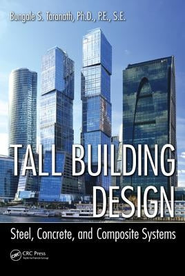 Tall Building Design: Steel, Concrete, and Composite Systems by Taranath, Bungale S.