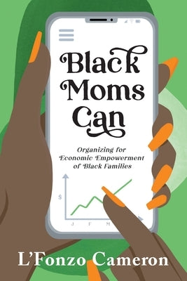 Black Moms Can by Cameron, L'Fonzo