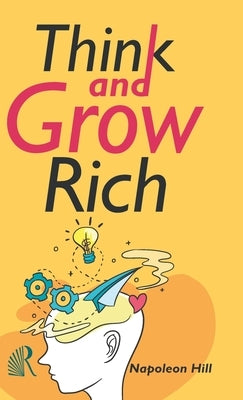 Think and Grow Rich by Hill, Napolean