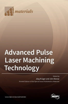 Advanced Pulse Laser Machining Technology by Krüger, Jörg