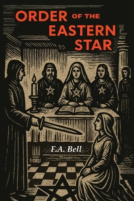 Order of the Eastern Star by Bell, F. a.