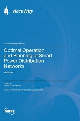 Optimal Operation and Planning of Smart Power Distribution Networks: Volume I by Georgilakis, Pavlos S.