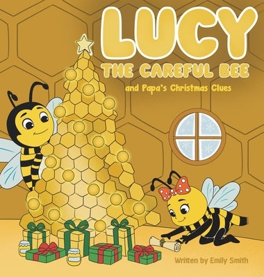 Lucy the Careful Bee and Papa's Christmas Clues by Smith, Emily W.