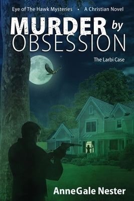 Murder By Obsession: The Larbi Case by Nester, Annegale