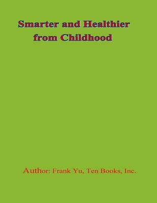 Smarter and Healthier from Childhood by Yu, Frank Chi-Liang