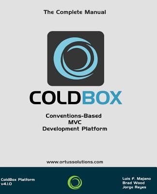 ColdBox: Conventions-Based MVC Development Platform by Reyes, Jorge Emilio