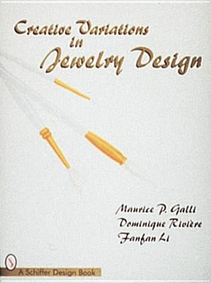 Creative Variations in Jewelry Design by Galli, Maurice P.