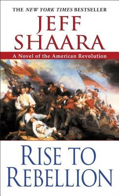 Rise to Rebellion by Shaara, Jeff