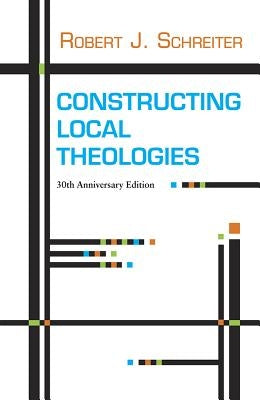 Constructing Local Theologies by Schreiter, Robert J.