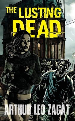 The Lusting Dead by Zagat, Arthur Leo
