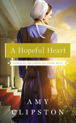 A Hopeful Heart by Clipston, Amy