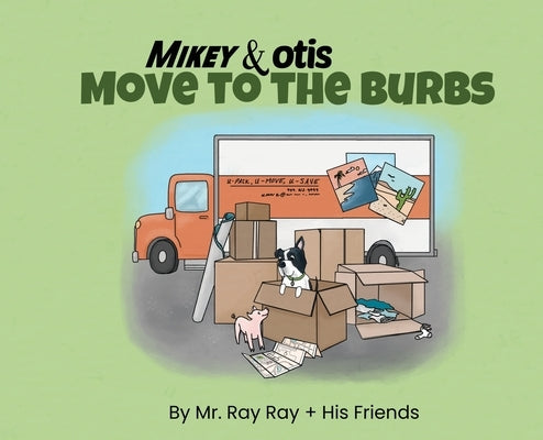 Mikey and Otis Move to the Burbs: Move to the Burbs by Ray, Ray