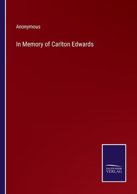 In Memory of Carlton Edwards by Anonymous