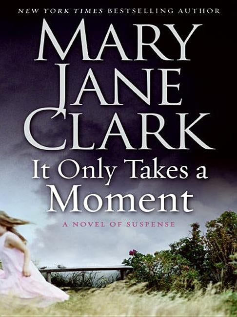 It Only Takes a Moment: A Novel of Suspense by Clark, Mary Jane