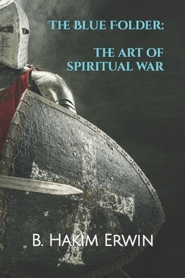 The Blue Folder: The Art of Spiritual War by Erwin, B. Hakim