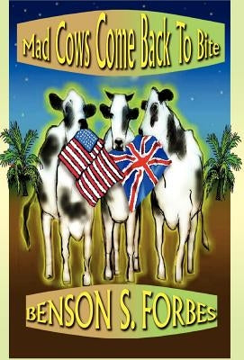 Mad Cows Come Back to Bite by Forbes, Benson S.
