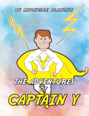 The Adventures of Captain Y by Blanche, Michelle