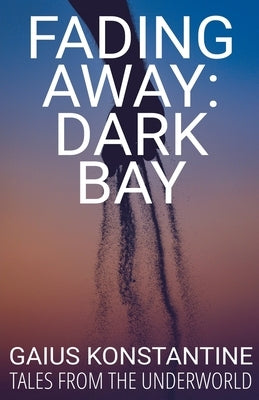 Fading Away: Dark Bay by Konstantine, Gaius