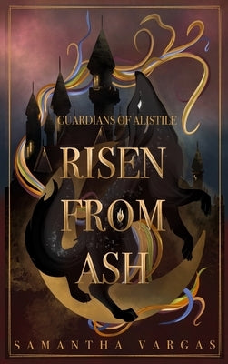 Guardians of Alistile: Risen From Ash by Vargas, Samantha