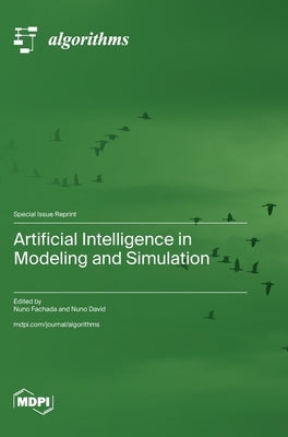 Artificial Intelligence in Modeling and Simulation by Fachada, Nuno Fachada